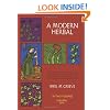A Modern Herbal (Volume 1, A-H): The Medicinal, Culinary, Cosmetic and Economic Properties, Cultivation and Folk-Lore of Herbs, Grasses, Fungi, Shrubs & Trees with Their Modern Scientific Uses