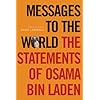 Messages to the World: The Statements of Osama Bin Laden