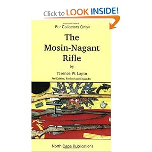 The Mosin-Nagant Rifle (For collectors only) by Terence W. Lapin