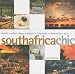 South Africa Chic: Hotels, Lodges, Resorts, Vineyards, Restaurants, Spas (Chic Destination)