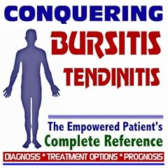 2009 Conquering Bursitis and Tendinitis - The Empowered Patient's Complete Reference -... by PM Medical Health News