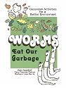 Worms Eat Our Garbage: Classroom Activities for a Better Environment