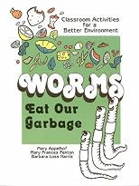 Worms Eat Our Garbage: Classroom Activities for a Better Environment