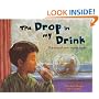 The Drop in My Drink: The Story of Water on Our Planet