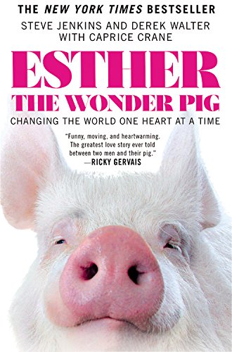 Esther the Wonder Pig: Changing the World One Heart at a Time, by Steve Jenkins, Derek Walter, Caprice Crane