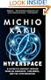 Hyperspace: A Scientific Odyssey Through Parallel Universes, Time Warps, and the 10th Dimens ion