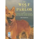 The Wolf in the Parlor: The Eternal Connection Between Humans and Dogs