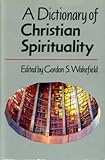 A Dictionary of Christian spirituality