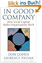 In Good Company: How Social Capital Makes Organizations Work