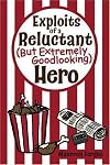 Exploits of a Reluctant (But Extremely Goodlooking) Hero