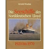 Die Seeschiffe des Norddeutschen Lloyd, in 2 Bdn., Bd.2, 1920 bis 1970von "Arnold Kludas"