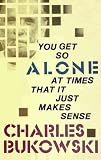 You Get So Alone at Times That It Just Makes Sense