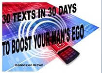 30 TEXTS IN 30 DAYS TO BOOST YOUR MAN'S EGO-From Free Kindle Books Library