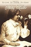 To Live, To Think, To Hope - Inspirational Quotes by Helen Keller