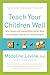 Teach Your Children Well: Why Values and Coping Skills Matter More Than Grades, Trophies, or 