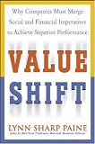 Value Shift: Why Companies Must Merge Social and Financial Imperatives to Achieve Superior Performance