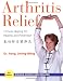 Arthritis Relief, Third Edition: Chinese Qigong for Healing and Prevention by Jwing-Ming Yang