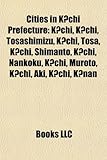 Cities in K?chi Prefecture: K?chi, K?chi, Tosashimizu, K?chi, Tosa, K?chi, Shimanto, K?chi, Nankoku, K?chi, Muroto, K?chi, Aki, K?chi, K?nan-
