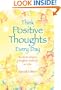 Think Positive Thoughts Every Day: Words to inspire a brighter outlook on life (Selp-Help)
