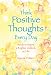 Think Positive Thoughts Every Day: Words to inspire a brighter outlook on life (Selp-Help)