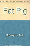 Fat pig