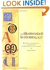 The Illuminated Lettering Kit: Materials,Techniques, & Projects for Decorative Calligraphy (Jump-Start Creativity)