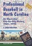 Professional Baseball in North Carolina: An Illustrated City-by-city History, 1901-1996.