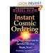 Instant Cosmic Ordering: Using Your Emotions To Get The Life You Want, Now!: Using Your Emotions to Get the Life You Really Want - Now!