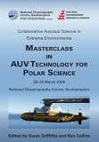 Masterclass in AUV technology for polar science : collaborative autosub science in extreme environments : proceedings of the International Masterclass, 28-30 March 2006, National Oceanography Centre, 