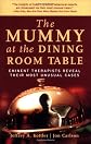 The Mummy at the Dining Room Table: Eminent Therapists Reveal Their Most Unusual Cases
