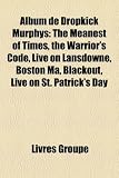Album de Dropkick Murphys: The Meanest of Times, the Warriors Code, Live on Lansdowne, Boston Ma, Blackout, Live on St. Patricks Day