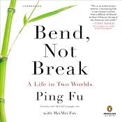 Bend, Not Break: A Life in Two Worlds | [Ping Fu, MeiMei Fox]