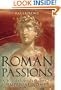 Roman Passions: A History of Pleasure in Imperial Rome