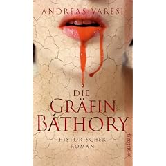 Die Gr�fin B�thory: Historischer Roman