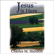 Jesus Is Here | [Charles M. Sheldon]