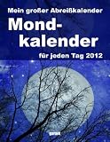 Zoom Produkt-Bild: Mein gro&szlig;er Abrei&szlig;kalender Mondkalender 2012: Leben in Harmonie mit dem Mond