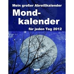 Mein gro�er Abrei�kalender Mondkalender 2012: Leben in Harmonie mit dem Mond