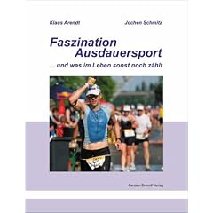 Faszination Ausdauersport... und was im Leben sonst noch z�hlt