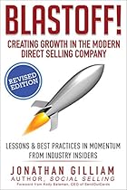 Blastoff! Creating Growth in the Modern Direct Selling Company: Lessons in Momentum From CEO's and Indsutry Insiders