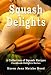Squash Delights Cookbook: A Collection of Squash Recipes