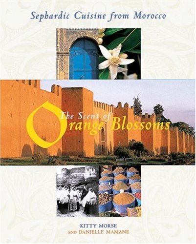 The Scent of Orange Blossoms: Sephardic Cuisine from Morocco