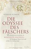 Die Odyssee des F&auml;lschers: Die abenteuerliche Geschichte des Konstantin Simonides, der Europa zum Narren hielt und nebenbei die Antike erfand - R&uuml;diger Schaper
