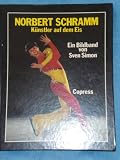 Norbert Schramm - K&uuml;nstler auf dem Eis - Sven Simon, Klaus-Dieter Spieckermann