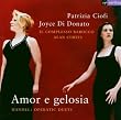 Patrizia Ciofi & Joyce DiDonato ~ Amor e gelosia (Handel Operatic Duets)