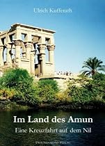 Im Land des Amun: Eine Kreuzfahrt auf dem Nil