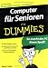 Computer f&uuml;r Senioren f&uuml;r Dummies