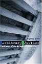 Arbitrary Justice: The Power of the American Prosecutor