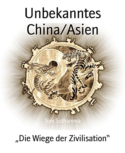 Unbekanntes China/Asien: Die Wiege der Zivilisation (German Edition)