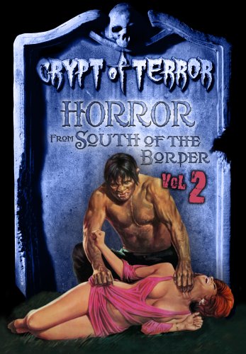 Crypt of Terror Horror from South of the Border Volume 2
