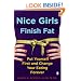Nice Girls Finish Fat: Put Yourself First and Change Your Eating Forever